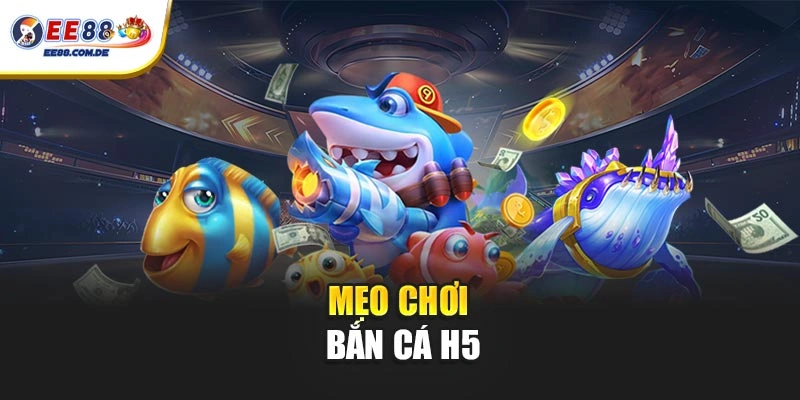 Bí quyết hiệu quả để chơi bắn cá H5 thắng lớn Bí quyết hiệu quả để chơi bắn cá H5 thắng lớn